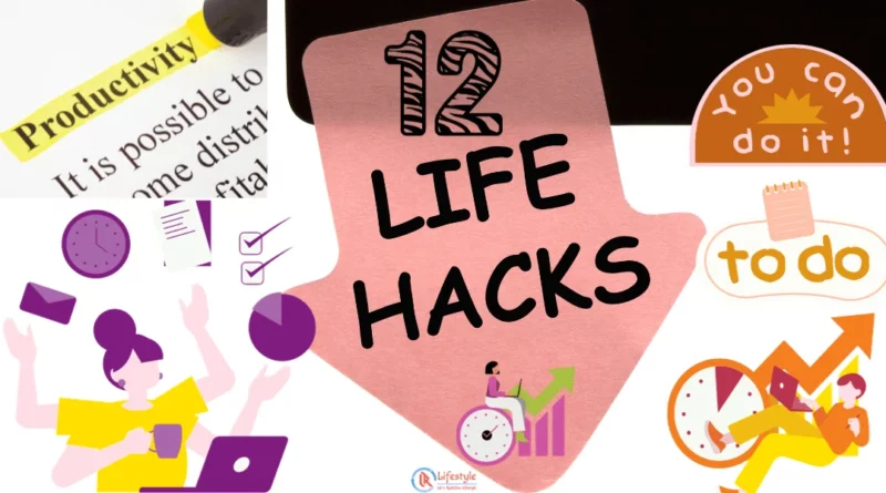 12 Quick Daily Life Hacks for a Productive Day Article by Let's Redefine Lifestyle