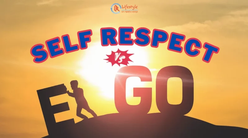 Ego vs. Self-Respect Article by Let's Redefine Lifestyle