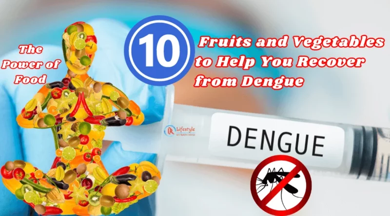 10 Fruits and Vegetables to Help You Recover from Dengue Article by Let's Redefine Lifestyle